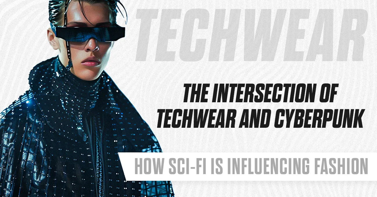 The Intersection of Techwear and Cyberpunk: How Sci-Fi is Influencing Fashion