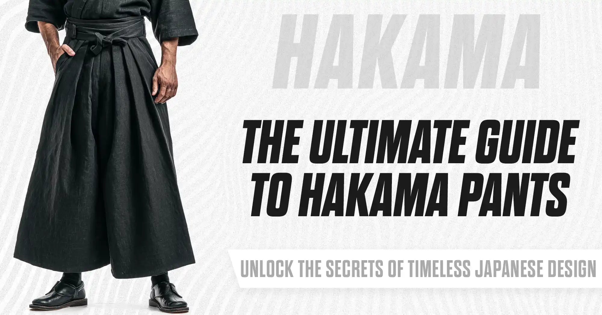 The Ultimate Guide to Hakama Pants