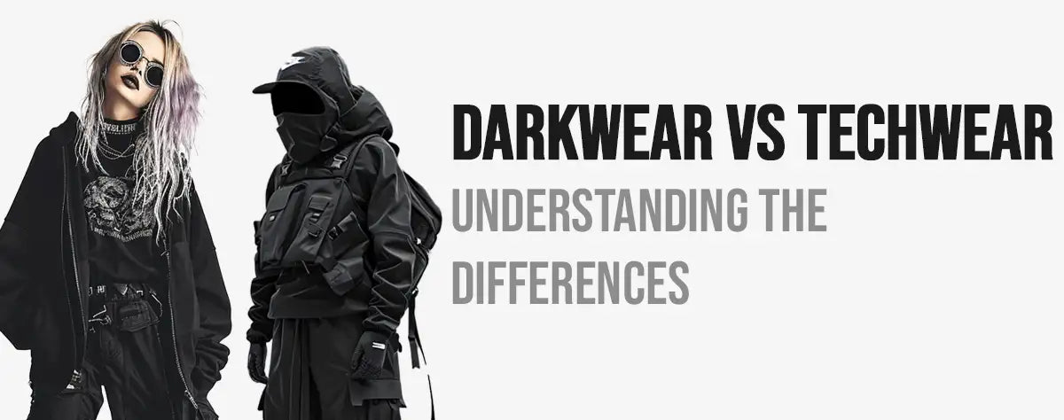 Darkwear vs Techwear: Understanding the Differences