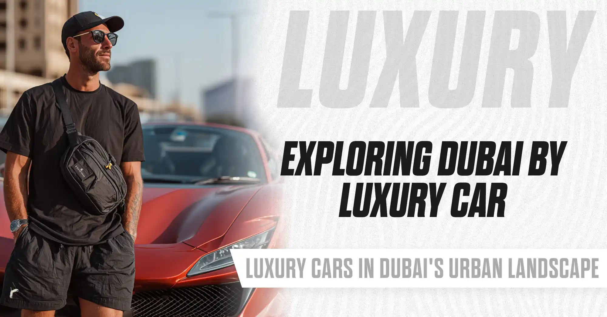 Exploring Dubai by Luxury Car with Urban Utility in Mind