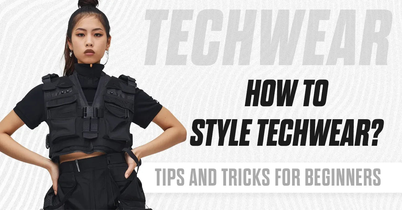 How to Style Techwear: Tips and Tricks for Beginners - TECHWEAR STORM™