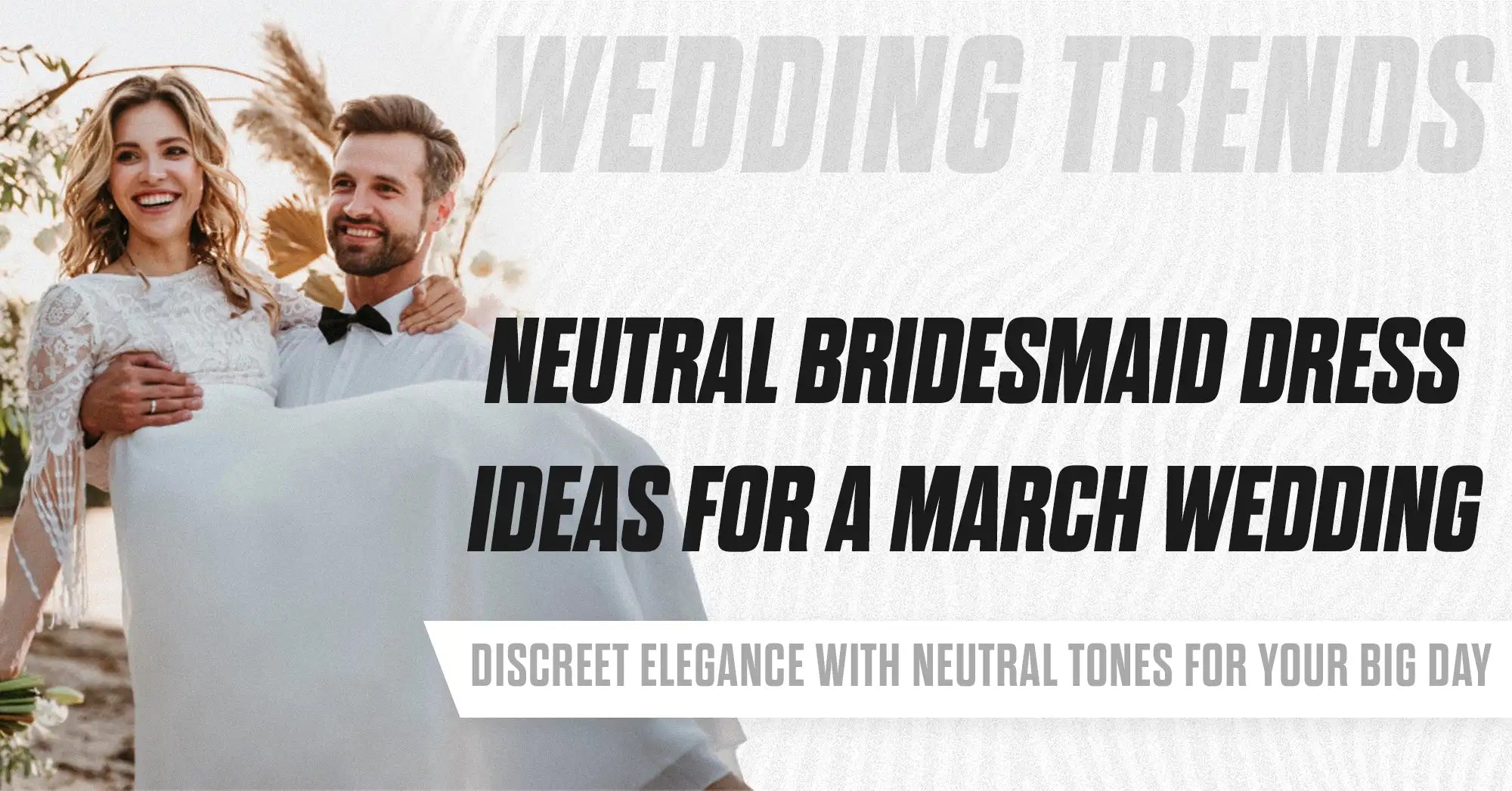 Neutral Bridesmaid Dress Ideas for a March Wedding